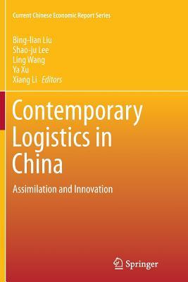 Download Contemporary Logistics in China: Assimilation and Innovation - Bing-Lian Liu | PDF
