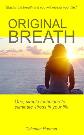 Read Online Original Breath: One simple technique to reduce stress. - Coleman Harmon file in ePub
