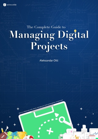 Full Download The Complete Guide to Managing Digital Projects - Aleksandar Olic file in PDF