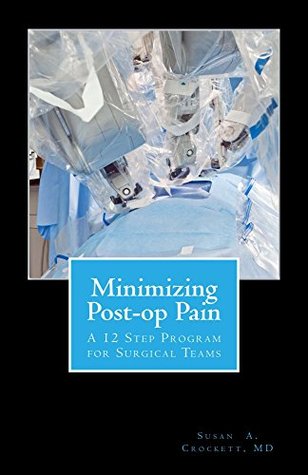 Read Online Minimizing Post-op Pain: A 12 Step Program for Surgical Teams (BotDocs) - Susan Crockett file in PDF