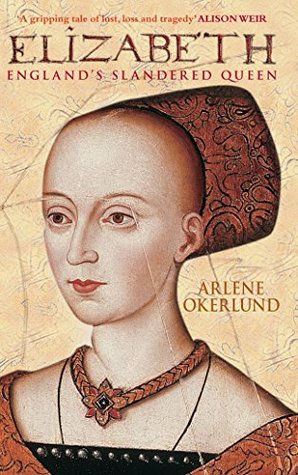 Read Elizabeth: England's Slandered Queen (England's Forgotten Queens) - Arlene Okerlund | ePub