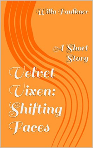 Read Southern Shifter: Shifting Faces: A Short Story (Velvet Vixen Book 2) - Willa Faulkner | PDF