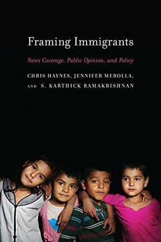 Full Download Framing Immigrants: News Coverage, Public Opinion, and Policy - Chris Haynes file in ePub