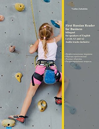 Download First Russian Reader for Business: Bilingual for Speakers of English Beginner and Elementary Levels (A1 A2) (Graded Russian Readers Book 12) - Vadim Zubakhin | ePub