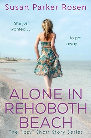 Read Online Alone in Rehoboth Beach (Izzy Short Story Series Book 1) - Susan Parker Rosen file in ePub