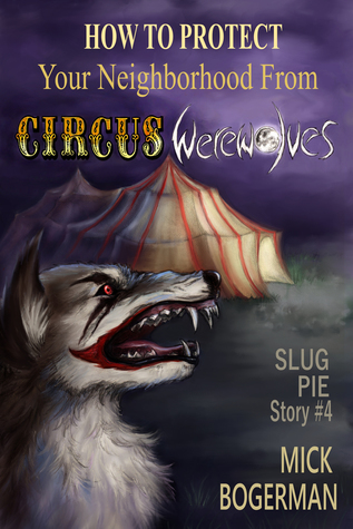 Download How to Protect Your Neighborhood from Circus Werewolves - Mick Bogerman file in ePub