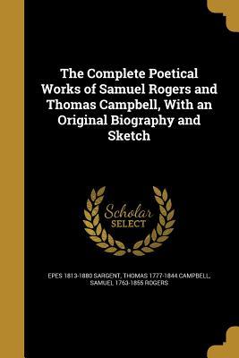 Full Download The Complete Poetical Works of Samuel Rogers and Thomas Campbell, with an Original Biography and Sketch - Epes W. Sargent | ePub