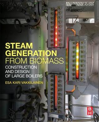 Download Steam Generation from Biomass: Construction and Design of Large Boilers - Esa Kari Vakkilainen | ePub