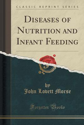 Read Diseases of Nutrition and Infant Feeding (Classic Reprint) - John Lovett Morse file in ePub