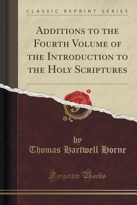Full Download Additions to the Fourth Volume of the Introduction to the Holy Scriptures - Thomas Hartwell Horne file in PDF
