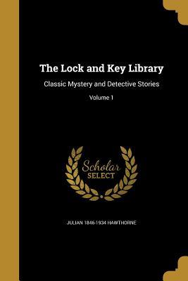 Read The Lock and Key Library: Classic Mystery and Detective Stories; Volume 1 - Julian Hawthorne | ePub