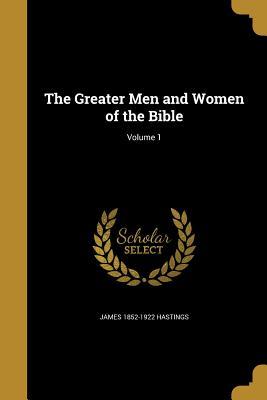 Full Download The Greater Men and Women of the Bible; Volume 1 - James Hastings | ePub