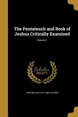 Read The Pentateuch and Book of Joshua Critically Examined; Volume 1 - John William 1814-1883 Colenso file in PDF