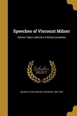 Read Speeches of Viscount Milner; Volume Talbot Collection of British Pamphlets - Alfred Milner file in ePub