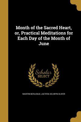 Read Online Month of the Sacred Heart, Or, Practical Meditations for Each Day of the Month of June - Martin Berlioux file in ePub