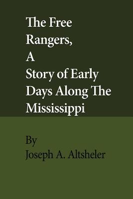 Read The Free Rangers: A Story of Early Days Along the Mississippi - Joseph Alexander Altsheler file in ePub