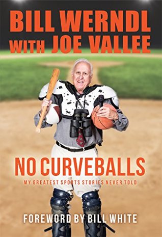 Full Download No Curveballs: My Greatest Sports Stories Never Told - Bill Werndl file in PDF