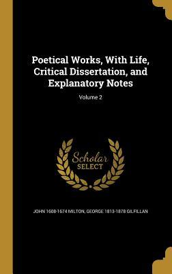 Read Online Poetical Works, with Life, Critical Dissertation, and Explanatory Notes; Volume 2 - John Milton | PDF