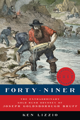 Download Forty-Niner: The Extraordinary Gold Rush Odyssey of Joseph Goldsborough Bruff - Ken Lizzio file in ePub
