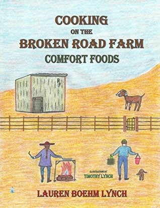 Full Download Cooking on the Broken Road Farm, Comfort Foods - Lauren Boehm Lynch | PDF