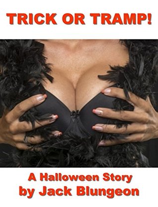 Read Online TRICK OR TRAMP -- A Halloween Story (Explicit version) - Jack Blungeon file in PDF