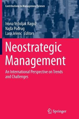 Read Online Neostrategic Management: An International Perspective on Trends and Challenges - Ivona Vrdoljak Ragu | ePub