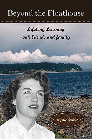 Download Beyond the Floathouse: Lifelong Learning with friends and family (The Floathouse Series Book 3) - Myrtle Siebert | ePub
