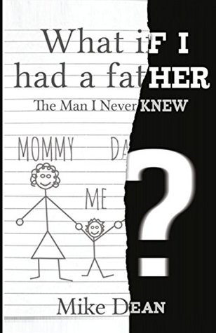 Full Download What If I Had A Father?: The Man I Never Knew - Mike Dean file in PDF