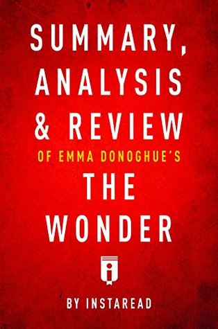 Download Summary, Analysis & Review of Emma Donoghue's The Wonder by Instaread - Instaread Summaries | PDF