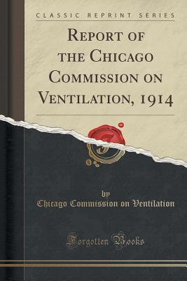 Read Report of the Chicago Commission on Ventilation, 1914 (Classic Reprint) - Chicago Commission on Ventilation | PDF