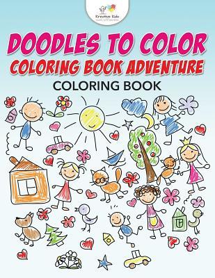 Read Online Doodles to Color Coloring Book Adventure Coloring Book - Kreative Kids | ePub