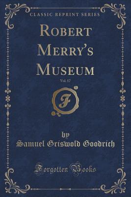 Full Download Robert Merry's Museum, Vol. 17 (Classic Reprint) - Samuel Griswold Goodrich | PDF