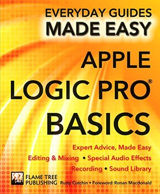 Read Apple Logic Pro Basics: Expert Advice, Made Easy (Everyday Guides Made Easy) - Rusty Cutchin file in ePub