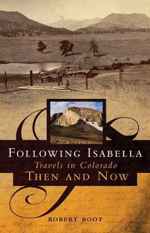 Download Following Isabella: Travels in Colorado Then and Now - Robert L. Root Jr. | PDF