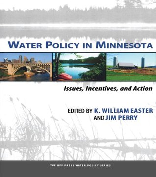 Read Online Water Policy in Minnesota: Issues, Incentives, and Action (RFF Press Water Policy Series) - K. William Easter file in ePub
