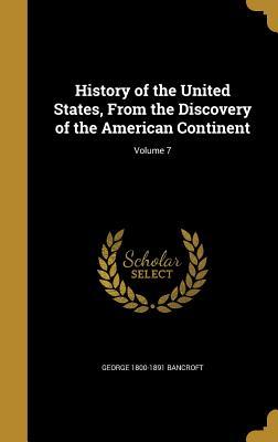 Read Online History of the United States, from the Discovery of the American Continent; Volume 7 - George Bancroft | ePub