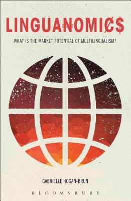 Read Linguanomics: What is the Market Potential of Multilingualism? - Gabrielle Hogan-Brun | PDF