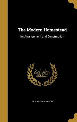 Full Download The Modern Homestead: Its Arrangement and Construction - Richard Henderson file in ePub