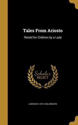 Download Tales from Ariosto: Retold for Children by a Lady - Ludovico Ariosto file in PDF