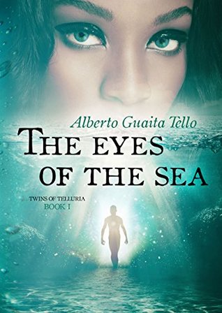 Full Download The Eyes of the Sea (Twins of Telluria Book 1) - Alberto Guaita Tello file in ePub