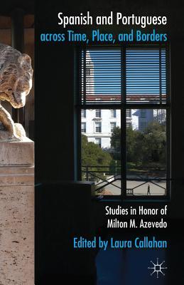 Full Download Spanish and Portuguese Across Time, Place, and Borders: Studies in Honor of Milton M. Azevedo - Laura Callahan file in PDF