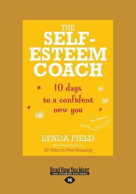 Download The Self-Esteem Coach: 10 Days to a Confident New You (Large Print 16pt) - Lynda Field file in ePub