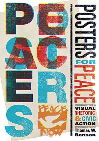 Read Online Posters for Peace: Visual Rhetoric and Civic Action - Thomas W. Benson file in PDF