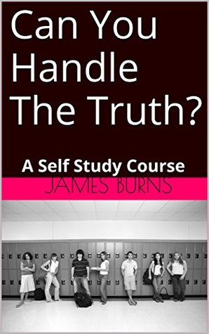 Read Can You Handle The Truth?: A Self Study Course - James Burns file in ePub