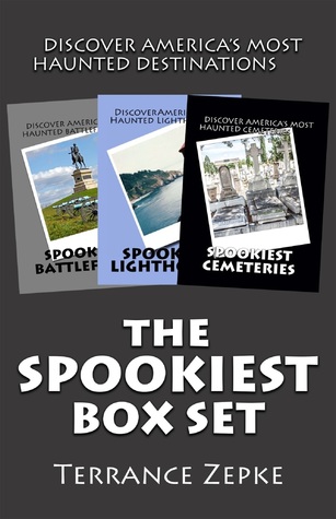Read Online The Spookiest Box Set (3 in 1): Discover America's Most Haunted Destinations - Terrance Zepke | ePub