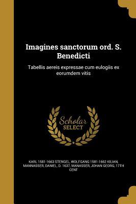 Read Imagines Sanctorum Ord. S. Benedicti: Tabellis Aereis Expressae Cum Eulogiis Ex Eorumdem Vitis - Karl 1581-1663 Stengel | PDF