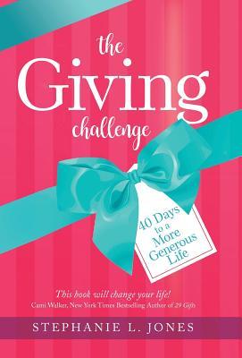 Read The Giving Challenge: 40 Days to a More Generous Life - Stephanie L. Jones file in PDF