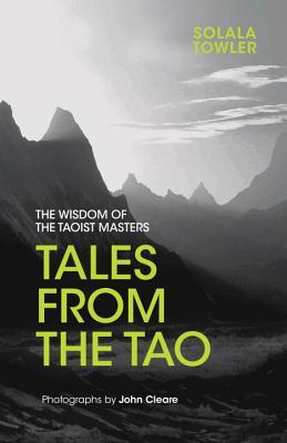 Read Tales from the Tao: The Wisdom of the Taoist Masters - Solala Towler file in ePub