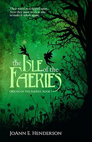 Full Download Isle of Faeries (Orign of the Faeries Book 1) - JoAnn E. Henderson | PDF