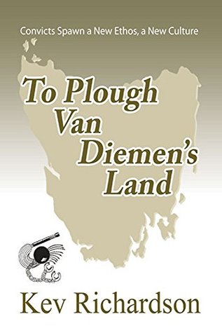 Full Download To Plough Van Diemen's Land (Letita Munro Series Book 2) - Kev Richardson | ePub